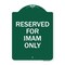 Signmission Designer Series Sign Reserved for Imam Only, Green & White Aluminum Sign, 18" x 24", GW-1824-23196 A-DES-GW-1824-23196 - alternate 1